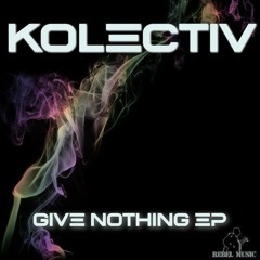 Kolectiv - Give Nothing Ft Becca Jane Grey (N-MON1C Remix)