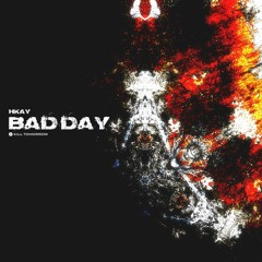 Hkay - Bad Day (Original Mix)