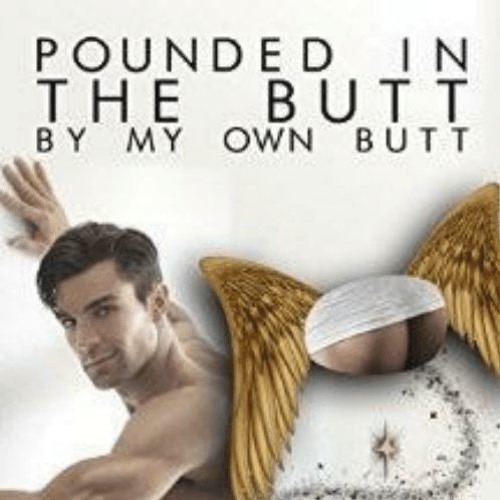Pounded In The Butt By My Own Butt