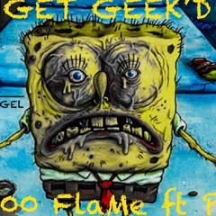 Get Geeked- 1800Flame x P2x