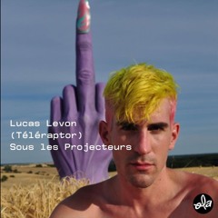 Lucas Levon (Teleraptor)• Sous Les Projecteurs (02.12.19)