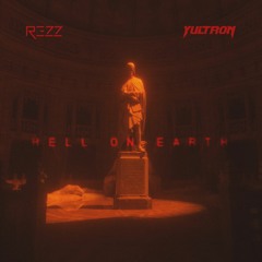 REZZ x Yultron - Hell on Earth