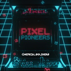 Chemical Soldiers - Pixel Pioneers (Radio Edit)