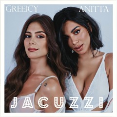 Jacuzzi | Greeicy ft. Anitta