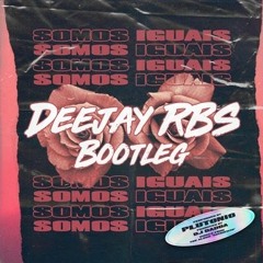Plutonio - Somos Iguais (Deejay RBS Bootleg)