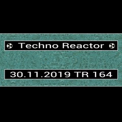 TR-164-Juergen-Lapuse-Techno-Reactor-2019-11-30