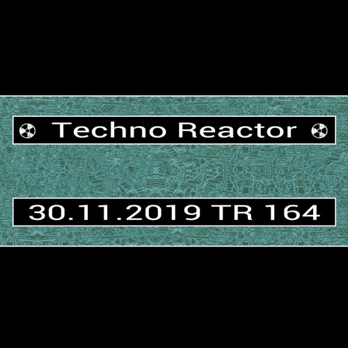 TR-164-Juergen-Lapuse-Techno-Reactor-2019-11-30
