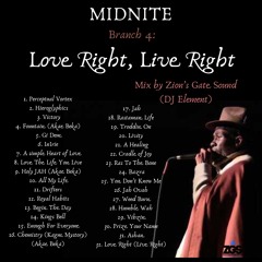 Midnite Branch 4: Love Right, Live Right - Mix By Zion's Gate Sound (DJ ELEMENT)