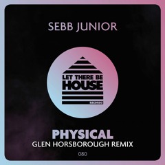 Sebb Junior - Physical (Glen Horsborough Remix)