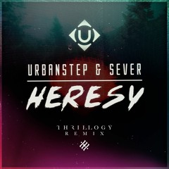 Urbanstep & Sever - Heresy (Thrillogy Remix)