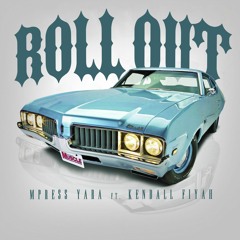 Roll Out ft. Kendall Fiyah (Prod. Mpress Yara)