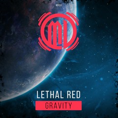 Lethal Red - Gravity (Radio Edit)[Out Now!]