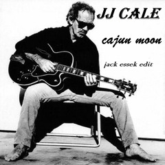 FREE DL J.J Cale - Cajun Moon (Jack Essek Edit)
