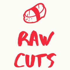 Raw Cuts
