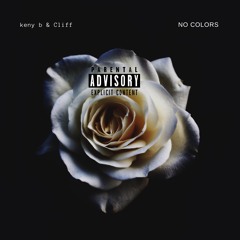 No Colors - keny b & Cliff