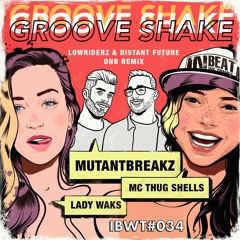 Lady Waks & Mutantbreakz Ft Trug Sshells - Groove Shake (Original Mix) Out Now On Beatport