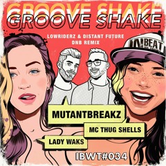 Lady Waks & Mutantbreakz Ft Trug Sshells - Groove Shake (Original Mix) Out Now On Beatport