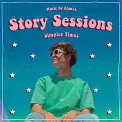 Music By Blanks - Simpler Times | STORY SESSIONS