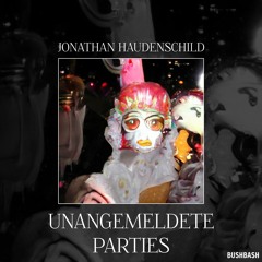 Jonathan Haudenschild - Unangemeldete Partys (Original Mix)