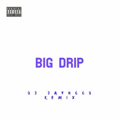 Big Drip - DJ Jayhood (Jersey Club Remix)