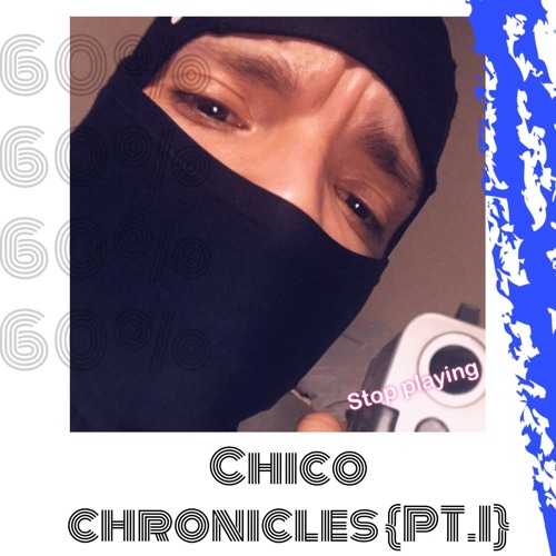 CHICO Chronicles Pt. 1