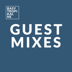 Basy Tropikalne guest mixes