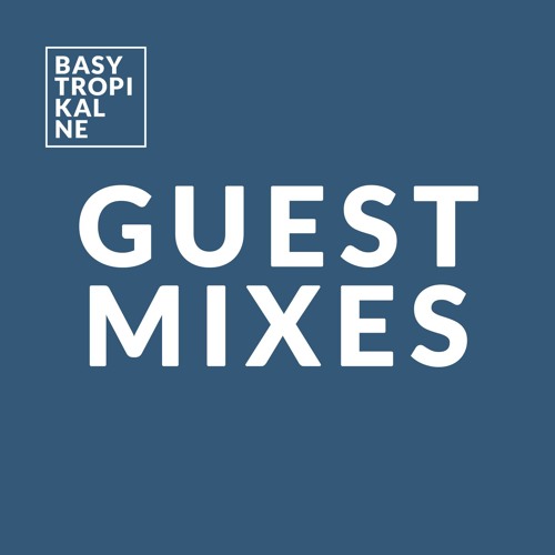 Basy Tropikalne guest mixes