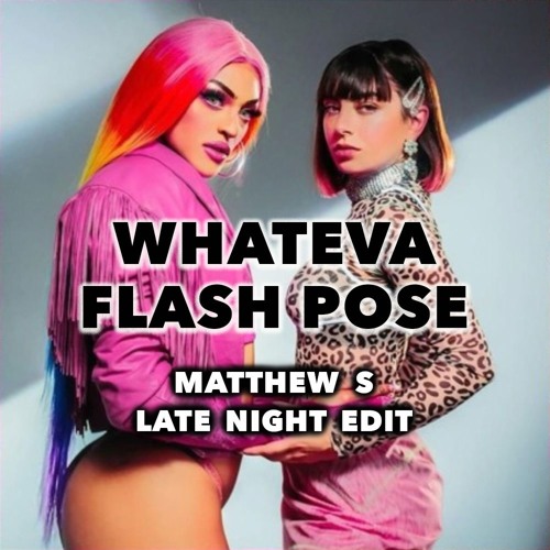 Pablo Vitar, Charly XCX - Whatevea Flash Pose (Matthew S Late Night Edit)[free download]