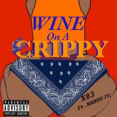 X83 Ft Nando IV - Wine On A Crippy (ChizeMixedIt)