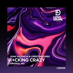 Juan Valencia & Christian Greg - F+cking Crazy (Original Mix) OUT NOW