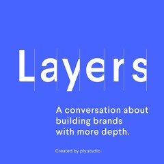 Layers: Episode 5 - Crafting visual identity