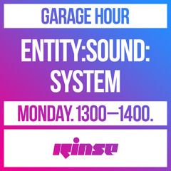Garage Hour: Entity:Sound:System - 02 December 2019