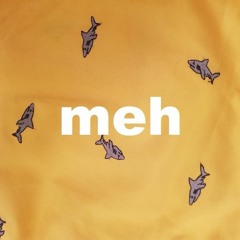 Meh (Prod. $hotti Dredd)