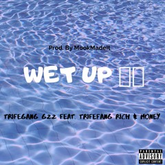Wet Up Feat. Trifegang Rich & Money