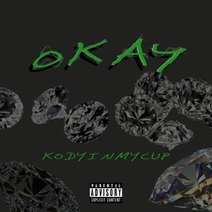 KodyInMyCup - Okay -
