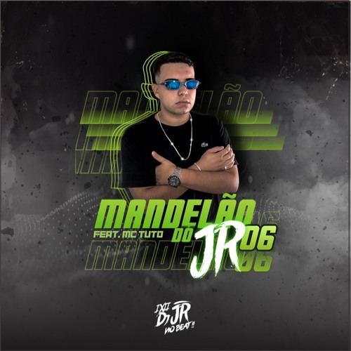 Stream MANDELÃO DO JR 6 Feat. MC Tuto ( DJ JR No Beat ) by DJ JR No ...