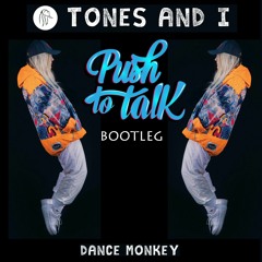 Tones And I - Dance Monkey - (PUSH TO TALK REMIX)