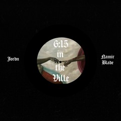 6:15 in the Ville (Godspeed)