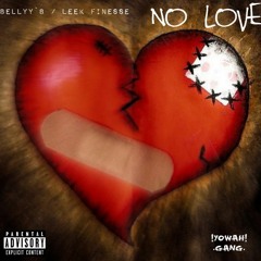NO LOVE - LEEK FINESSE x BELLYY B