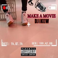 DJ iKew - MAKE A MOVIE