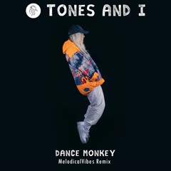 Tones & I - Dance Monkey (MelodicalVibes Remix)
