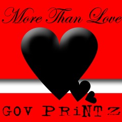 Gov Printz - More Than Love