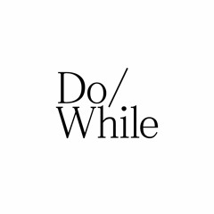 Do/While with Dan + Wonja