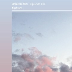 Oslated Mix Episode 181 - Ephere