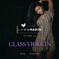 LVRN Radio Episode 16 Glass Violets w/ Decoteau