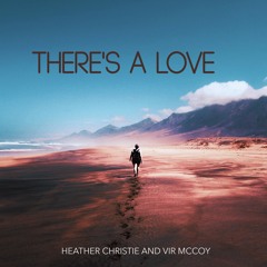 There's A Love Feat. Vir McCoy - Heather Christie