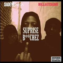 Suprise Bitchez feat. HollaAtChaBoy - Sadeye SOSA
