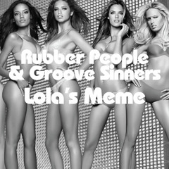 Rubber People & Groove Sinners - Lola's Meme