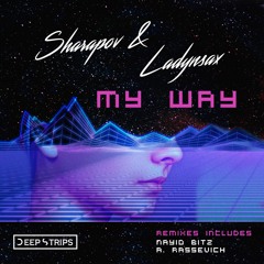 Sharapov & Ladynsax - My Way (Nayio Bitz Remix)