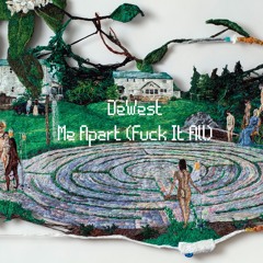 Me Apart (Fuck it All)